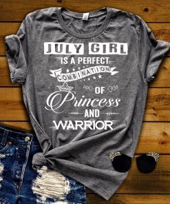 July Girl Is Perfect Combination Of Princess And Warrior Shirt