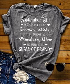 September Girl Is As Smooth As Whiskey………As Warm As Brandy Shirt September Girl Is As Smooth As Whiskey………As Warm As Brandy Shirt