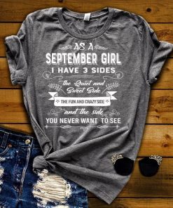 As a September Girl I have 3 Sides Shirt