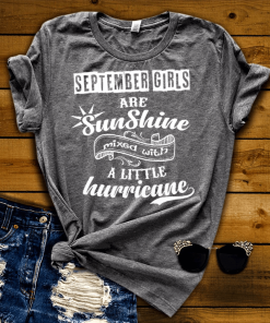September Girls Are Sunshine Mixed With Hurricane Buy All Colors. Save Shipping. Shirt September Girls Are Sunshine Mixed With Hurricane Buy All Colors. Save Shipping. Shirt