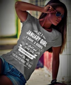 As a January Girl I have 3 Sides Shirt As a January Girl I have 3 Sides Shirt