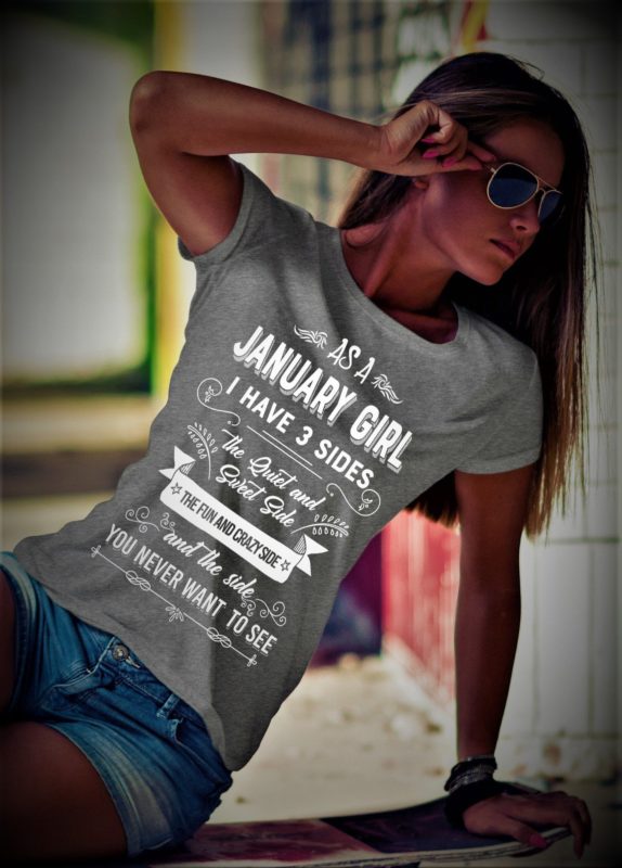 As a January Girl I have 3 Sides Shirt