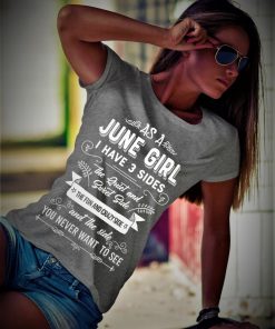 As a June Girl I have 3 Sides Shirt