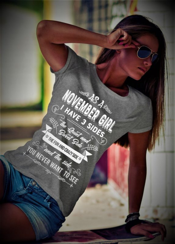 As a November Girl I have 3 Sides Shirt