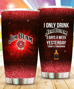 I Only Drink Jim Beam 3 Days A Week Tumbler