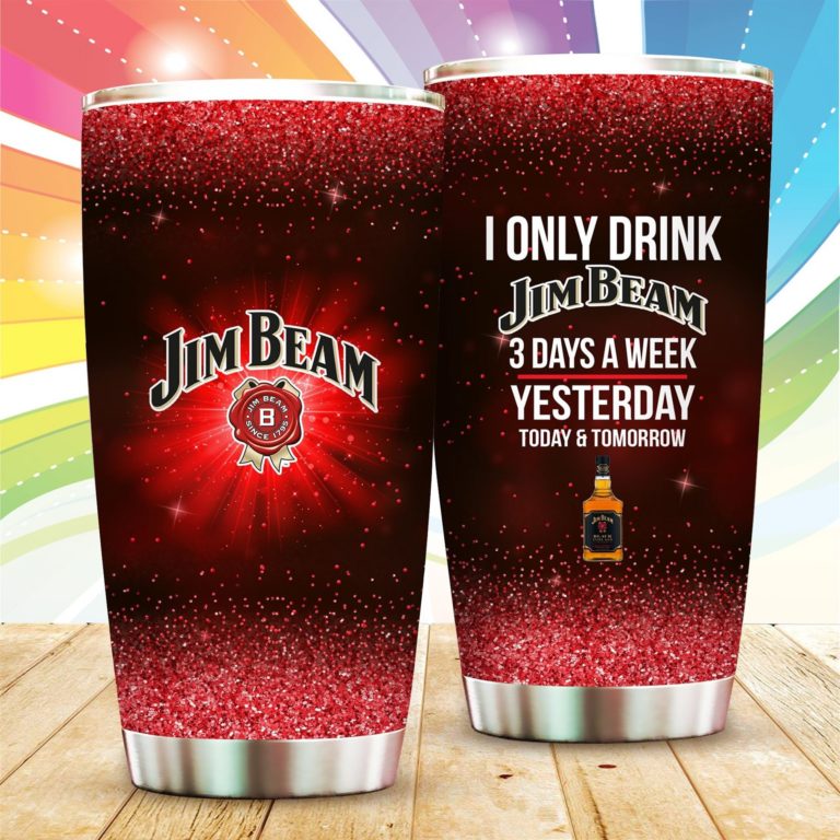I Only Drink Jim Beam 3 Days A Week Tumbler