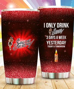 I Only Drink Sailor Jerry Yesterday Today Tomorrow Tumbler