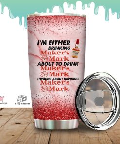 I’m Either Drinking Maker’s Mark Tumbler