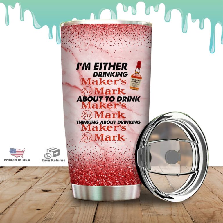 I’m Either Drinking Maker’s Mark Tumbler