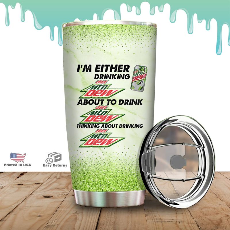 I’m Either Drinking Moutain Dew Tumbler