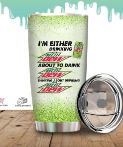 I’m Either Drinking Mtn Dew Tumbler