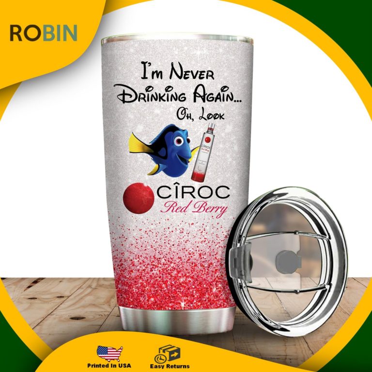 I’m Never Drinking Again Oh Look Ciroc Red Berry Tumbler