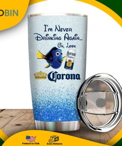 I’m Never Drinking Again Oh Look Corona Tumbler