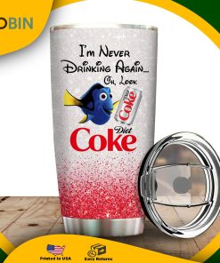 I’m Never Drinking Again Oh Look Diet Coke Tumbler