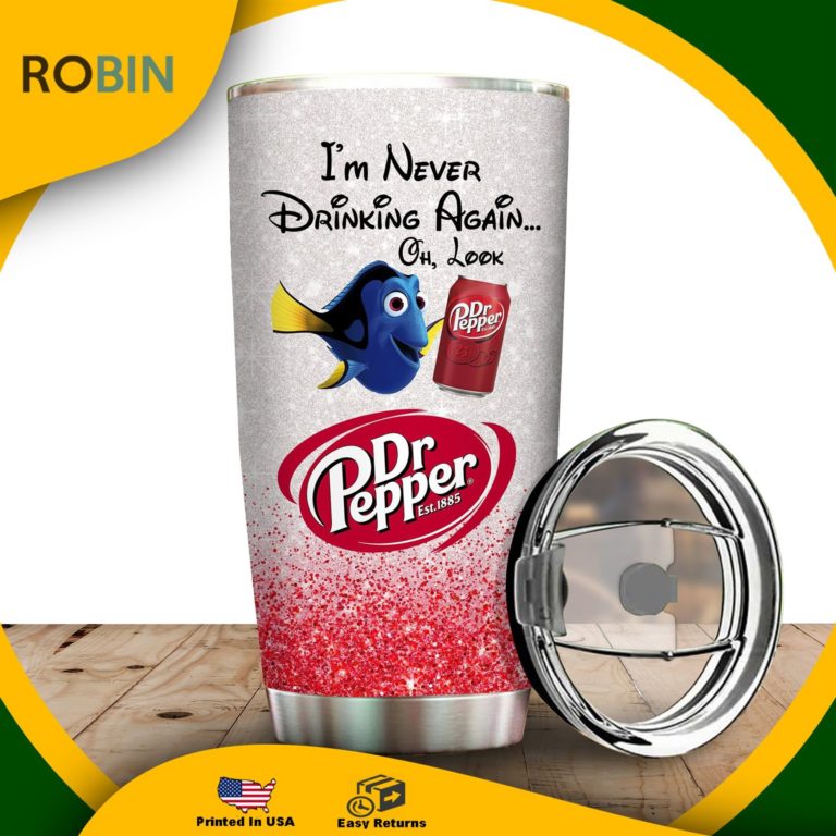 I’m Never Drinking Again Oh Look Dr Pepper Tumbler