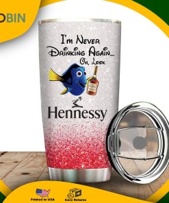 I’m Never Drinking Again Oh Look Hennessy Tumbler