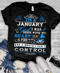 January Girl,I Was Born With My Heart Shirt
