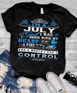 July Girl,I Was Born With My Heart Shirt