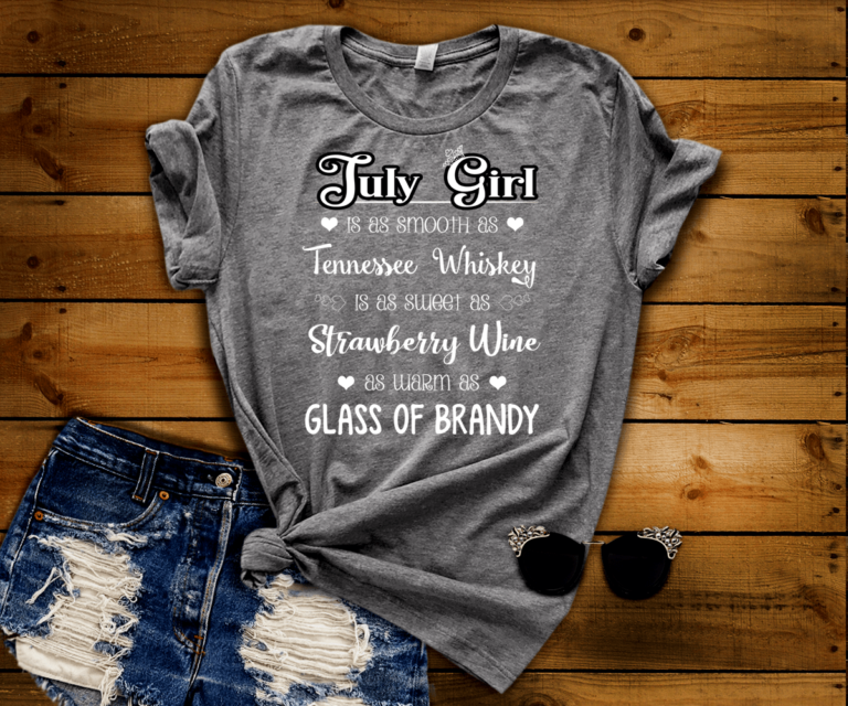 July Girl Is As Smooth As Whiskey………As Warm As Brandy Shirt