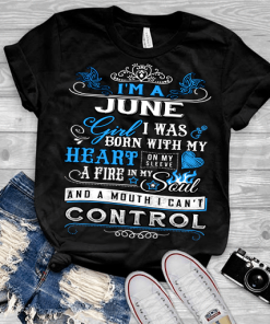 June Girl,I Was Born With My Heart Shirt