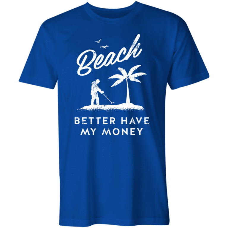 Beach Better Have My Money T-Shirt