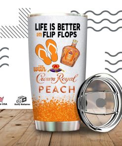 Life Is Better In Flip Flops With Crown Royal Peach Stainless Steels Tumbler
