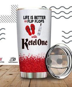 Life Is Better In Flip Flops With Ketel One Tumbler