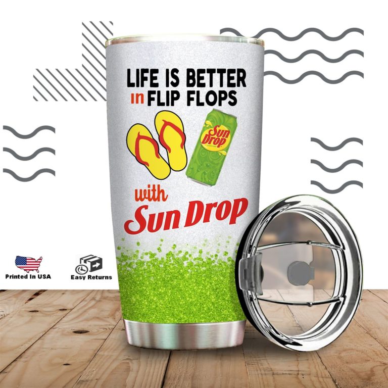 Life Is Better In Flip Flops With Sundrop Tumbler