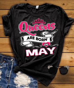 Queens Are Born In May Shirt