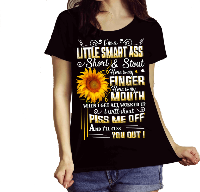 I Am Little Smart Ass, Short and Stout Women Shirt