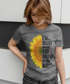 I’M BLUNT BECAUSE GOD ROLLED ME THAT WAY# GREY T-shirt Shirt I’M BLUNT BECAUSE GOD ROLLED ME THAT WAY# GREY T-shirt Shirt