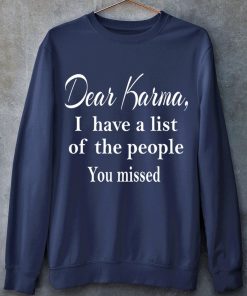 Dear Karma, I have a list of the people you missed Shirt