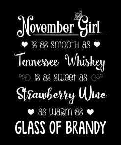 November Girl Is As Smooth As Whiskey………As Warm As Brandy Shirt