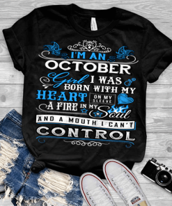 October Girl,I Was Born With My Heart Shirt