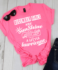 December Girls Are Sunshine Mixed With Hurricane Shirt December Girls Are Sunshine Mixed With Hurricane Shirt