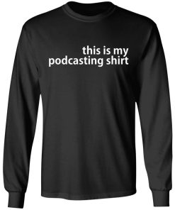 This Is My Podcasting Shirt