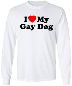 I Love My Gay Dog Shirt