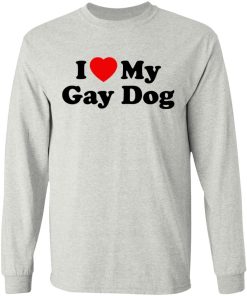 I Love My Gay Dog Shirt I Love My Gay Dog Shirt
