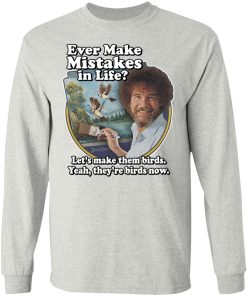 Bob Ross Ever Make Mistakes In Life Shirt