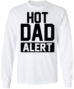 Hot Dad Alert Shirt