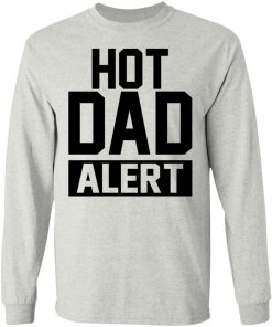 Hot Dad Alert Shirt