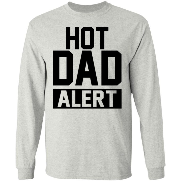 Hot Dad Alert Shirt