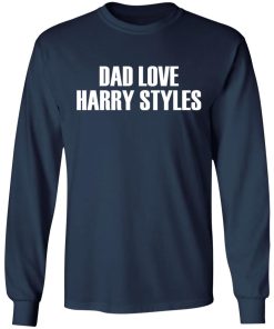 Dads Love Harry Styles Shirt