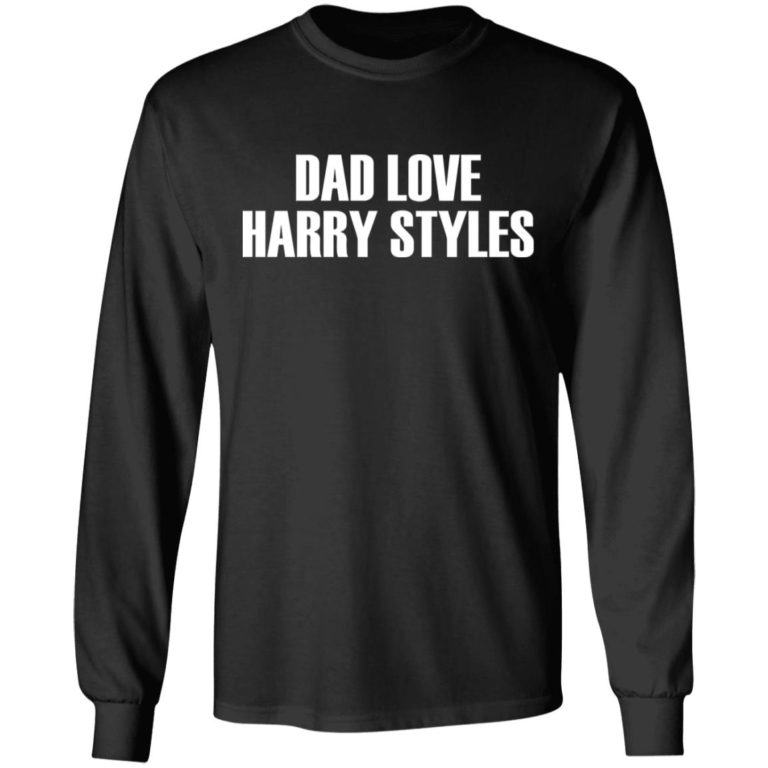Dads Love Harry Styles Shirt