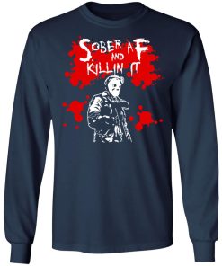 Michael Myers Sober AF And Killin It Shirt (T-shirt, Ls, Hoodie)