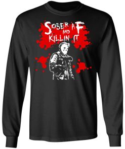 Michael Myers Sober AF And Killin It Shirt (T-shirt, Ls, Hoodie)
