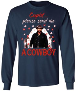Rip Wheeler – Cupid Please Send Me A Cowboy Shirt (T-shirt, Ls, Hoodie)