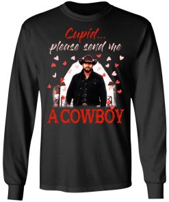 Rip Wheeler – Cupid Please Send Me A Cowboy Shirt (T-shirt, Ls, Hoodie)
