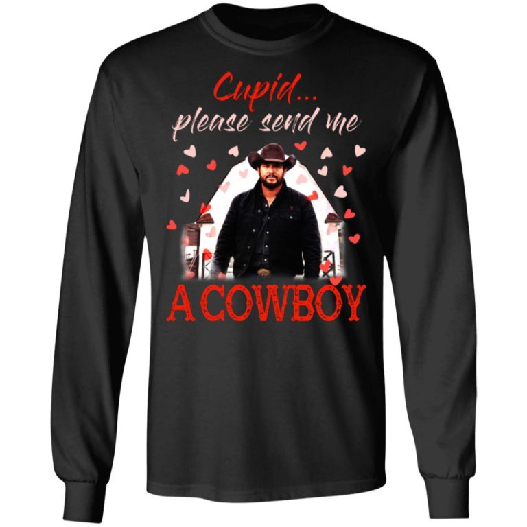 Rip Wheeler – Cupid Please Send Me A Cowboy Shirt (T-shirt, Ls, Hoodie)