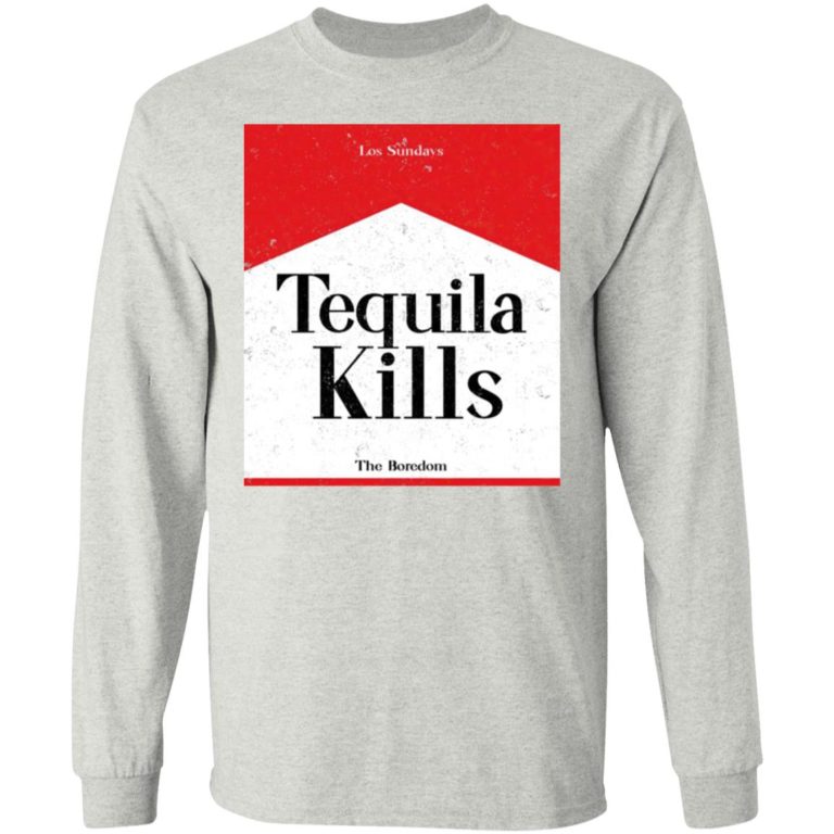 Tequila Kills Boredom Shirt (T-shirt, Ls, Hoodie)